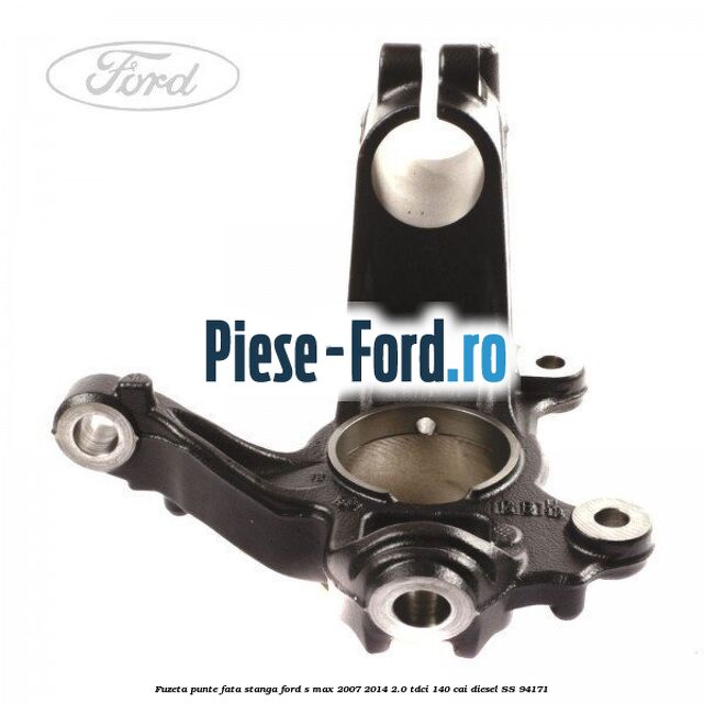 Fuzeta punte fata stanga Ford S-Max 2007-2014 2.0 TDCi 140 cai